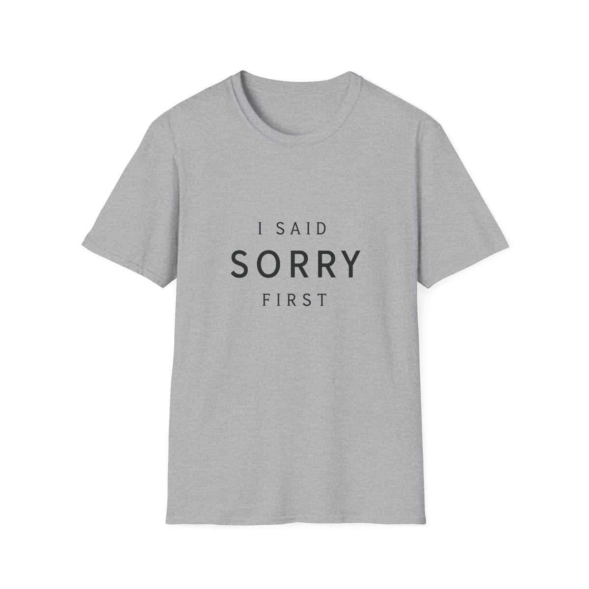 I Said Sorry First T-Shirt