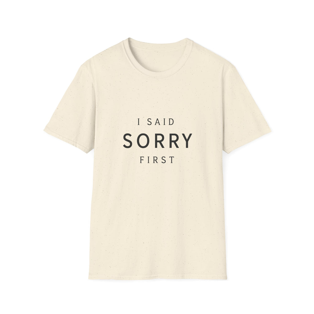 I Said Sorry First T-Shirt