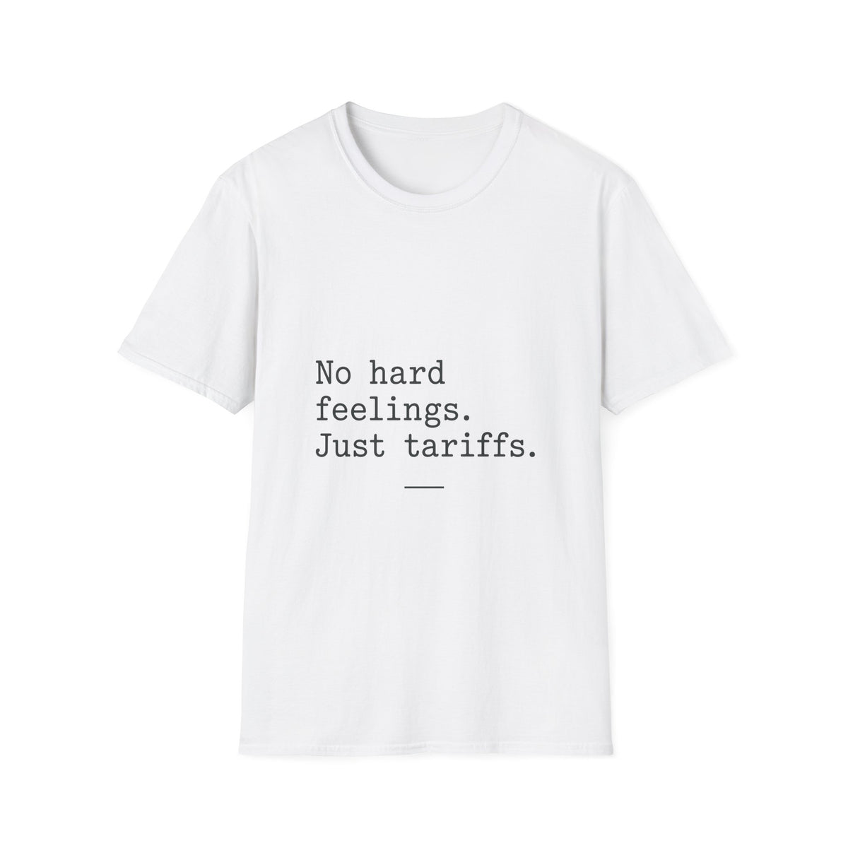 No Hard Feelings Just Tariffs T-Shirt