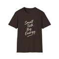 Small Talk Big Energy T-Shirt