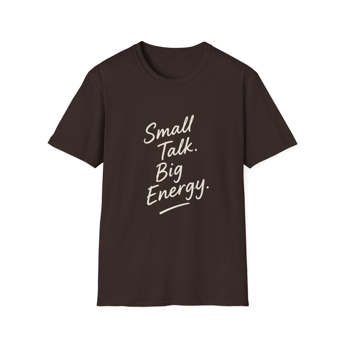 Small Talk Big Energy T-Shirt
