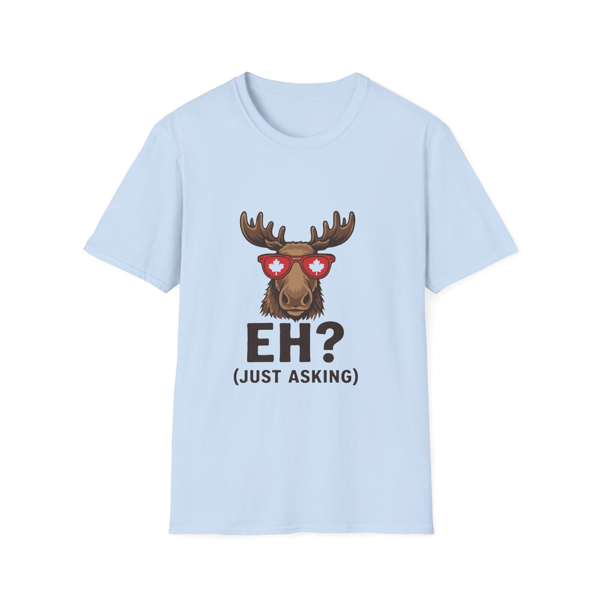 Eh Just Asking T-Shirt