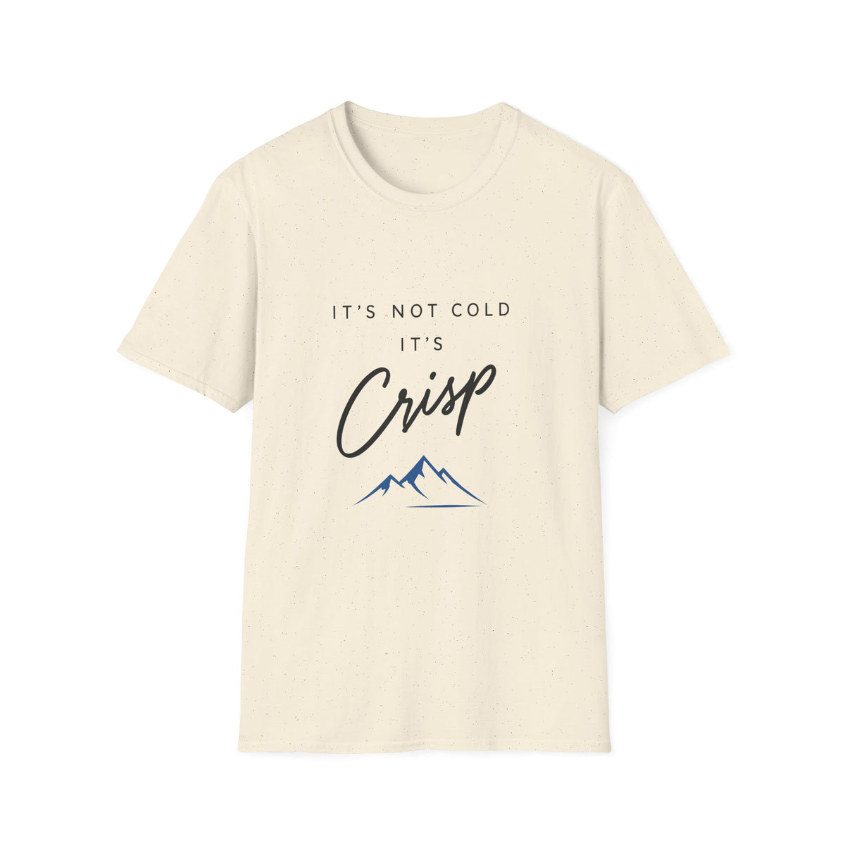 It's Not Cold It's Crisp T-Shirt