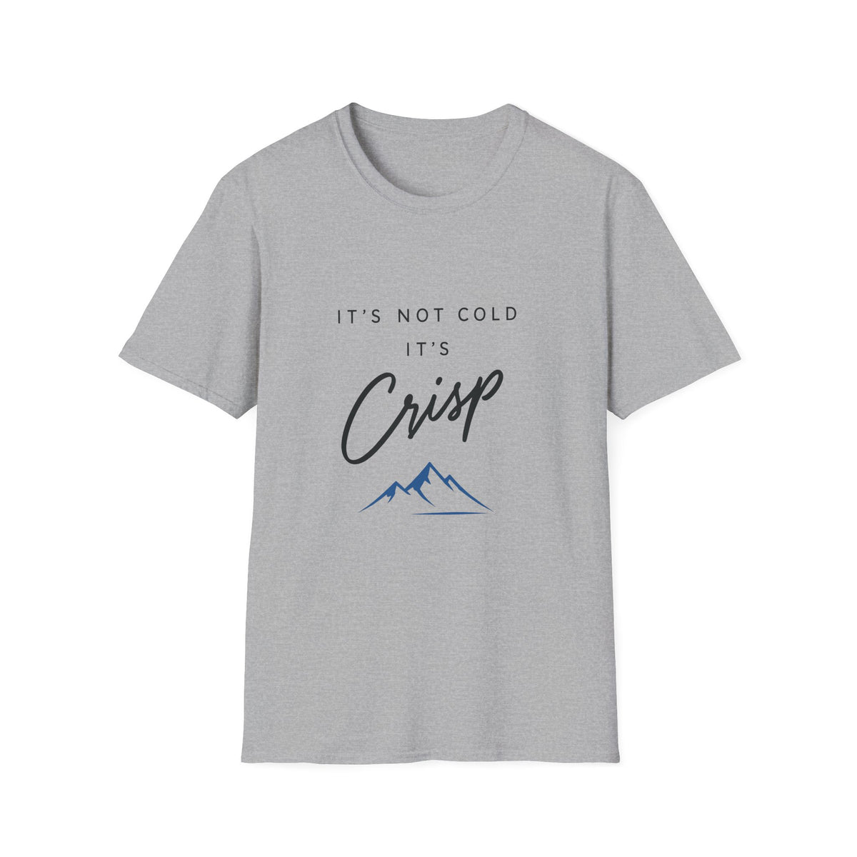 It's Not Cold It's Crisp T-Shirt