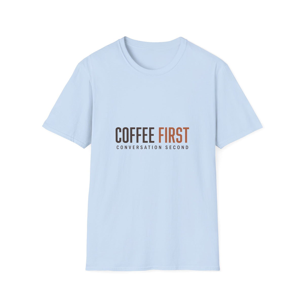 Coffee First Conversation Second T-Shirt