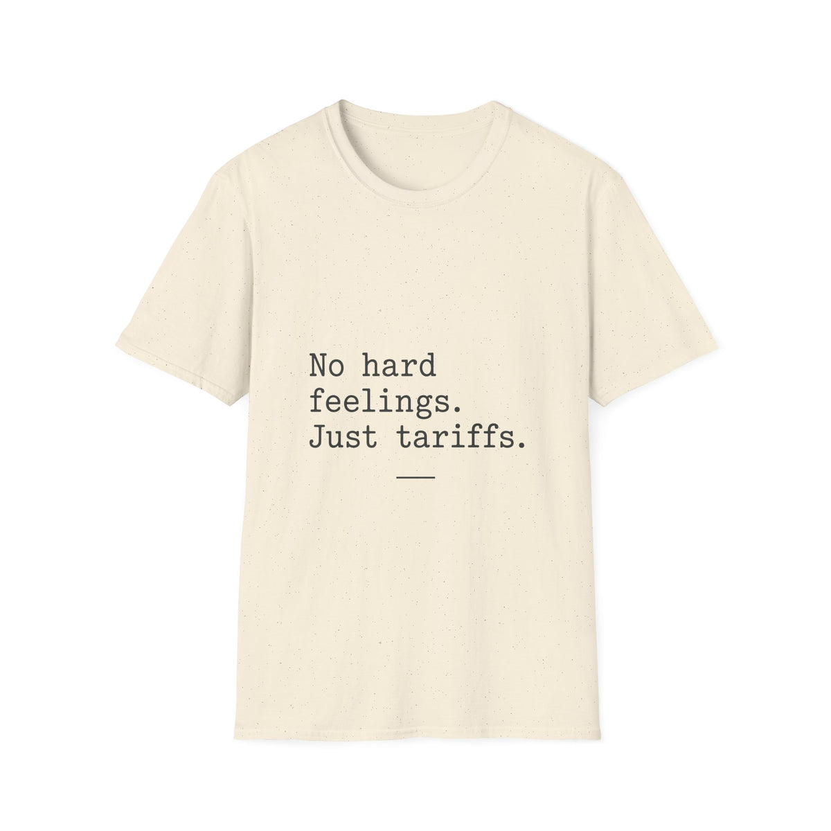 No Hard Feelings Just Tariffs T-Shirt