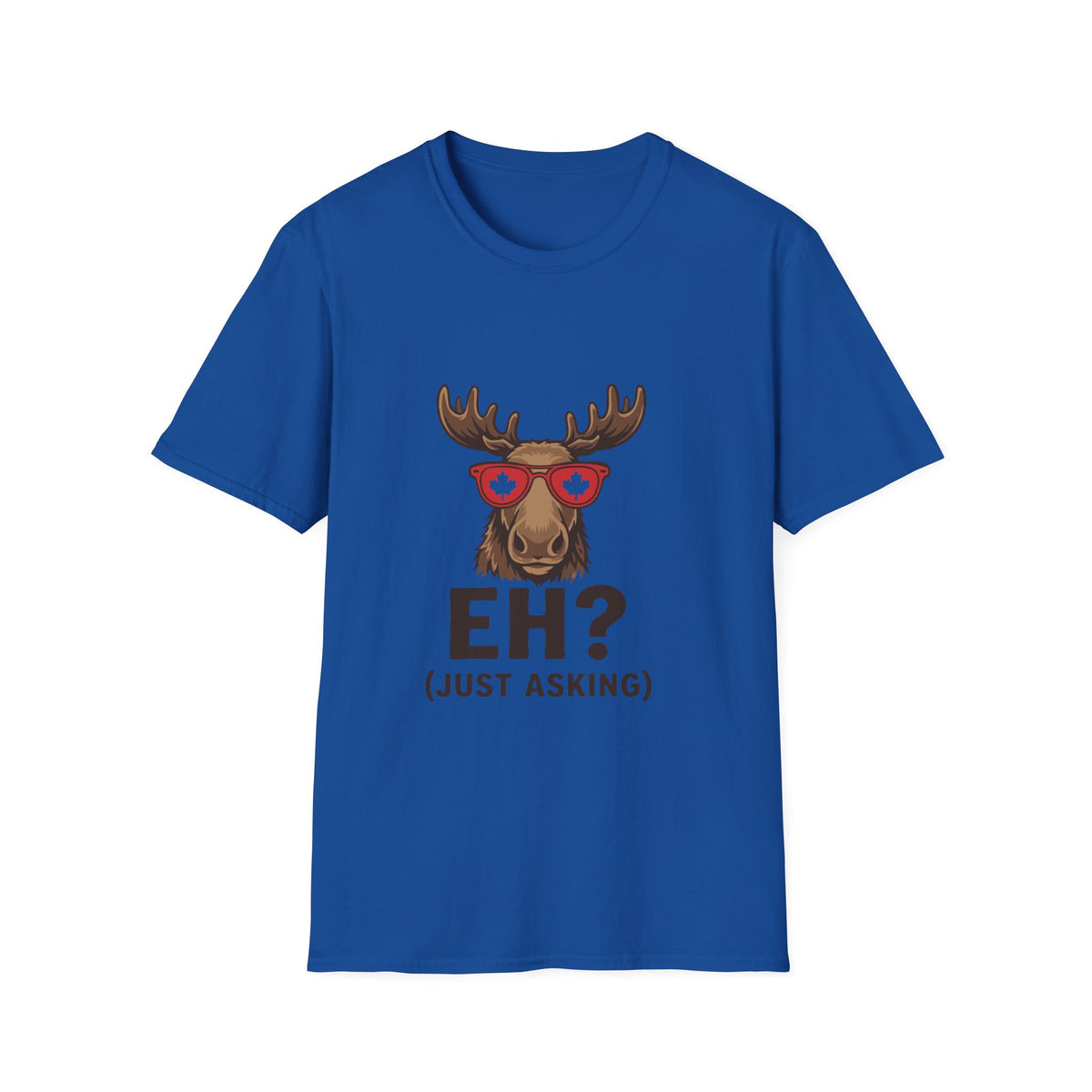 Eh Just Asking T-Shirt