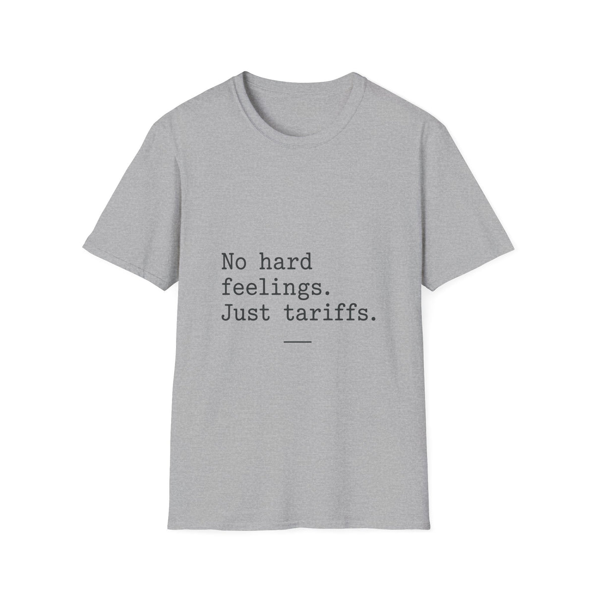 No Hard Feelings Just Tariffs T-Shirt