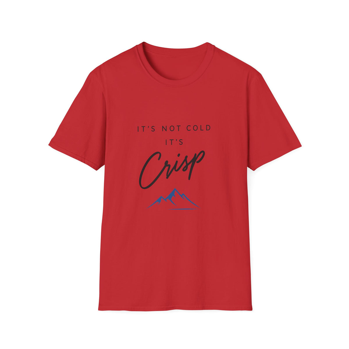 It's Not Cold It's Crisp T-Shirt