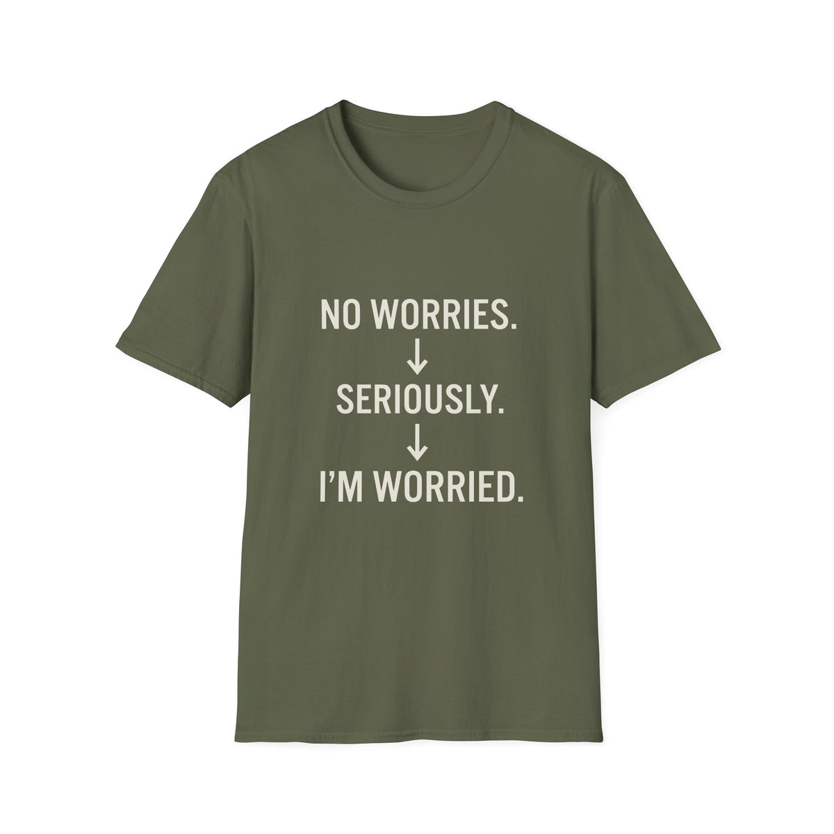 No Worries Seriously I’m Worried T-Shirt