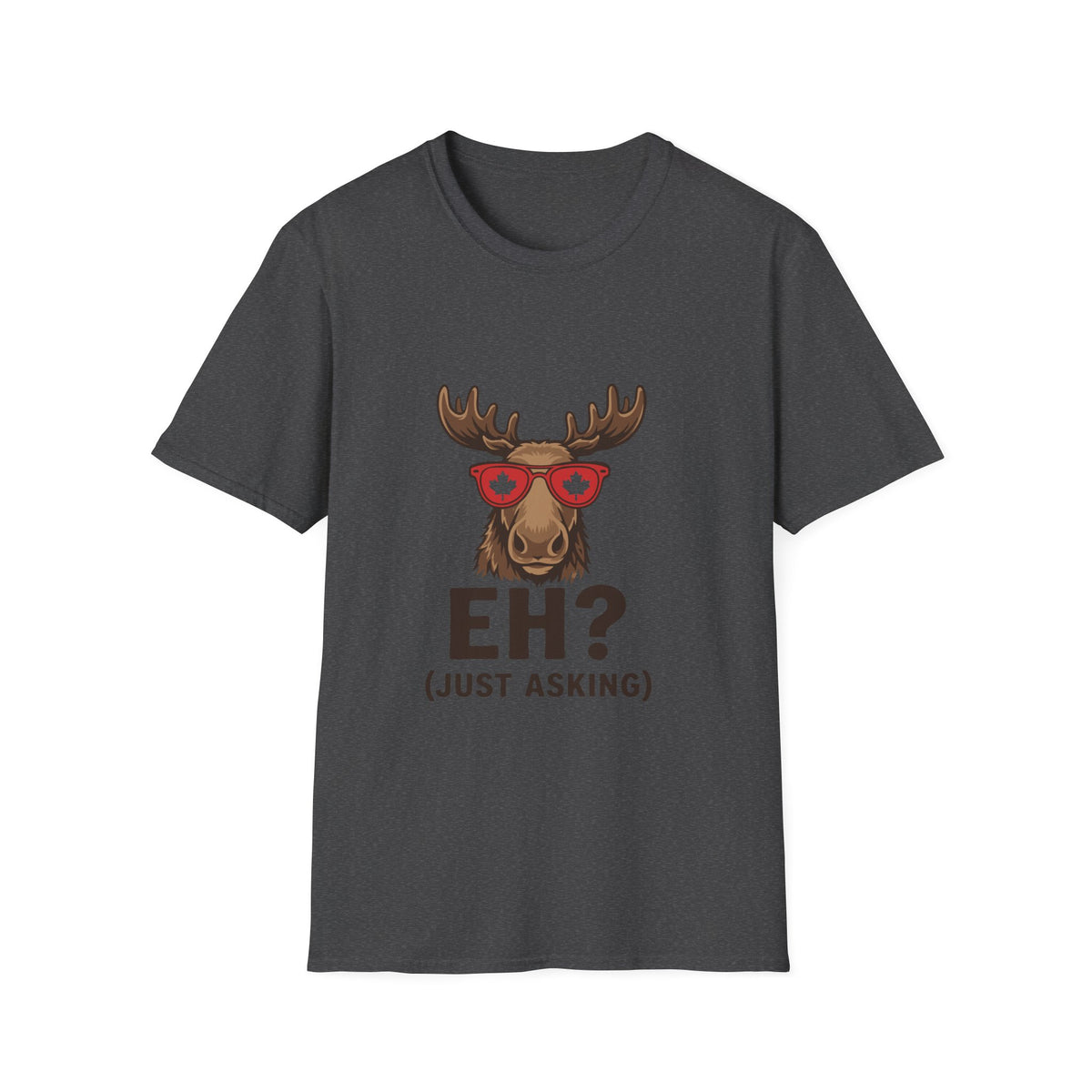 Eh Just Asking T-Shirt