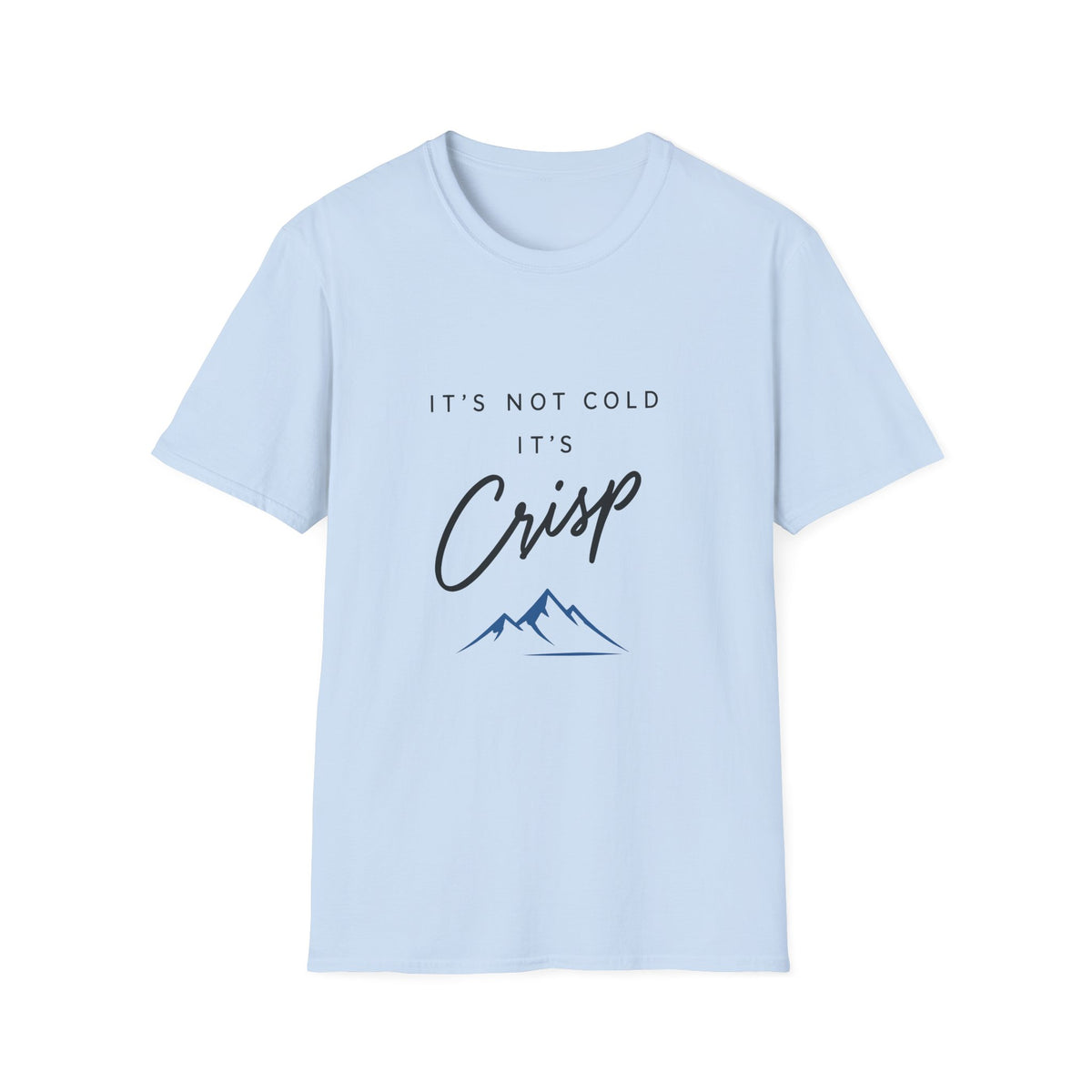 It's Not Cold It's Crisp T-Shirt