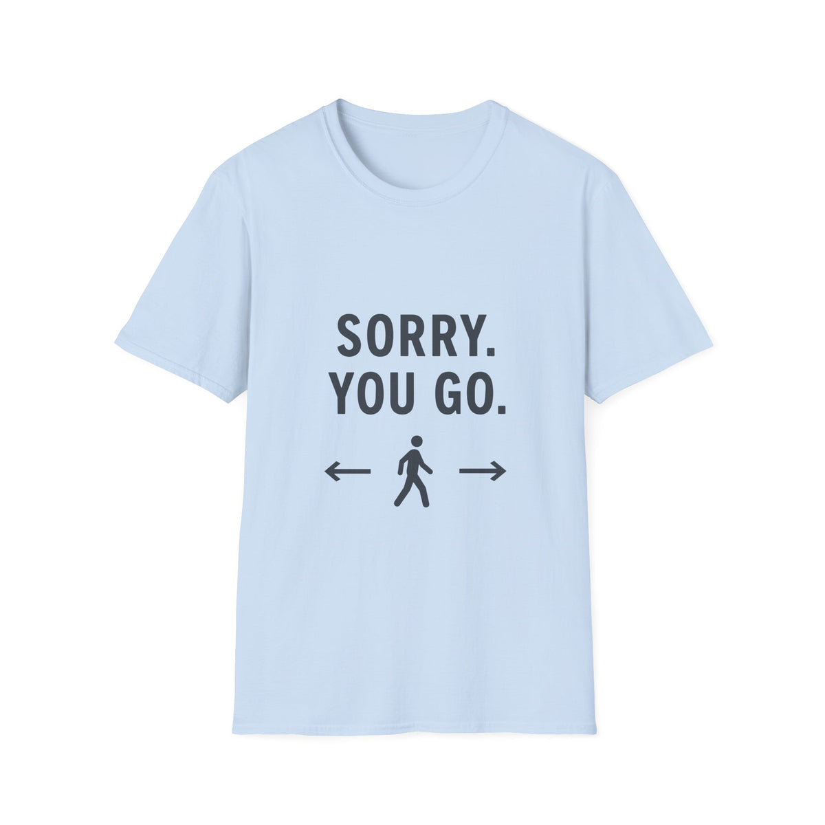 Sorry You Go T-Shirt